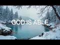 Lagu God is Able: Piano Worship \u0026 Prayer Music with Scriptures | Winter Scene ❄️ Inspirational CKEYS