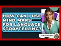 How Can I Use Mind Maps For Language Storytelling - Ultimate Study Hacks