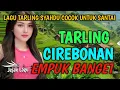 Download Lagu TARLING CIREBON INDRAMAYU ENAK DIDENGAR NYAMAN DIHATI