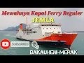 Download Lagu Mewahnya Kapal Ferry Reguler Jemla Bakauheni Merak