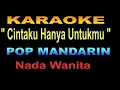 Download Lagu KARAOKE CINTAKU HANYA UNTUKMU - lagu pop mandarin