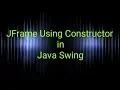 How To Create JFrame using Constructor in Java Swing