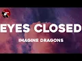 Lagu Imagine Dragons - Eyes Closed (Lyrics)