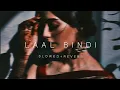 Download Lagu LAAL BINDI (SLOWED+REVERB)
