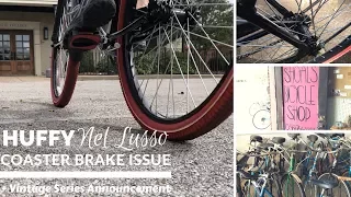 Coaster Brake Issues on the Huffy Nel Lusso Cruiser Bicycle Upcoming vintage series