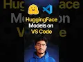 How to use 100 Open Source models on VS Code via HuggingFace