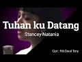 Download Lagu Lirik Tuhan ku Datang -_- Stancey Natania [Lyric video] Lagu Rohani