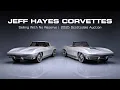 FIRST LOOK - Two Jeff Hayes Corvettes 1963 1967