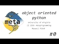 Object Oriented Python Metaprogramming Lecture 0
