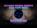 DJ I DONT WANNA KNOW - SLOW + REVERB 🎶