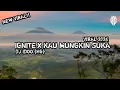 DJ IGNITE X KAU MUNGKIN SUKA By DJ IDOO {HG} Sound Felix ft 𝗔𝗣 || Viral Tiktok 2024