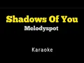 Lagu Melodyspot - Shadows Of You (KARAOKE)