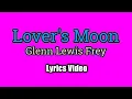 Download Lagu Lover's Moon - Glenn Frey (Lyrics Video)