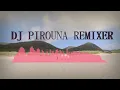 Download Lagu DJ PIROUNA AWIR REMIXER