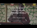 Download Lagu I Sing Praises To Your Name (Worship Medley) || PARC Praise Team