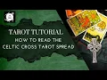 How to Read Tarot Cards Celtic Cross Explained