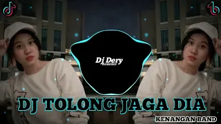 Download DJ TOLONG JAGA DIA ~ KENANGAN BAND REMIX TERBARU 2022 MP3