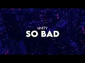Download Lagu UN1TY - So Bad [Lyric Video]