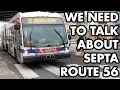 We need to talk about SEPTA Route 56