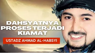 Download Dahsyatnya Proses Terjadinya Kiamat - Ustadz Ahmad Al-Habsyi MP3