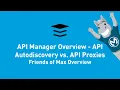 API Manager Overview - API Autodiscovery vs API Proxies Friends of Max Overview