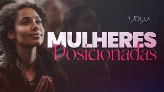 MULHERES POSICIONADAS - Um Encontro com Deus - Pastora Tânia Tereza
