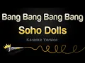 Soho Dolls - Bang Bang Bang Bang (Karaoke Version)