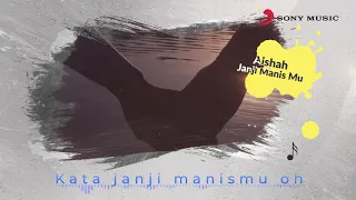 aishah janji manismu official lyric video 