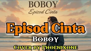boboy episod cinta lagu slow rock cinta paling berkesan cover by phoenixone