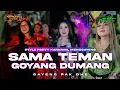 Download Lagu DJ SAMA TEMAN GOYANG DUMANG SAMA PACAR MAUNYA DIGOYANG PARTY GAYENG FT REFACTORY GANK