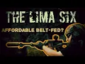 THE LIMA SIX Affordable Belt-Fed