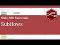 Subflows - Node-RED Essentials