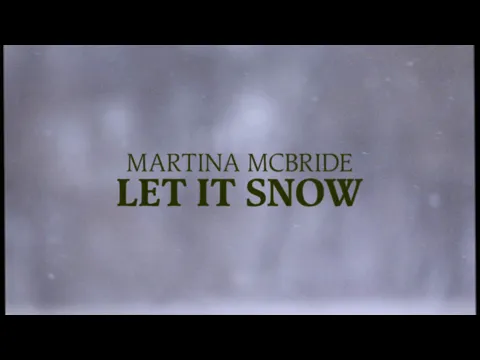 Download MP3 Martina McBride - Let It Snow, Let It Snow, Let It Snow (Official Lyric Video - Christmas Songs)