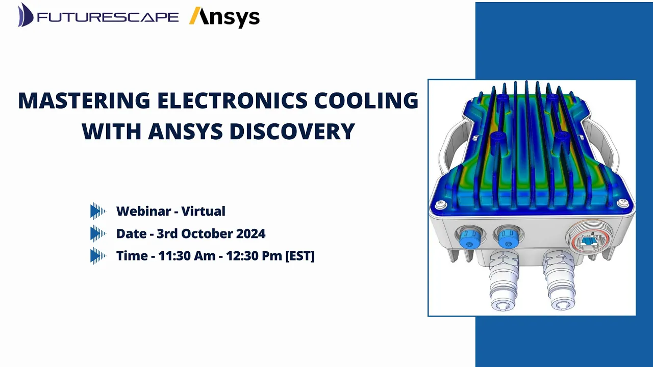 Explore Advanced Cooling Solutions in Futurescape's Webinar with Ansys Discovery Insights!