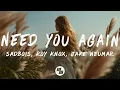Download Lagu SadBois, ROY KNOX, Jake Neumar - Need You Again (Lyrics)