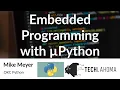 Embedded Programming with Python - Mike Meyer OKC Python