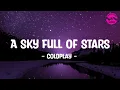 Download Lagu A Sky Full Of Stars - Coldplay (Lirik Lagu Dan Terjemahan)