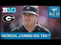 REPORT Georgia and Tennessee JOINING BIG TEN in EXPANSION Talk Regarding 24 Team CFP
