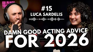 Luca Sardelis Building an Acting Career With Intent Ep 15 Go Pluck Yourself