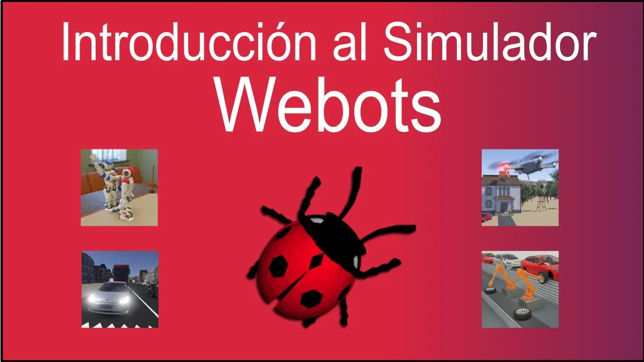 Introducción al Simulador de Robótica WEBOTS
