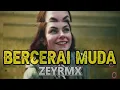 Download Lagu JOGET - BERCERAI MUDA ( ZEYRMX ) boombasticaudio