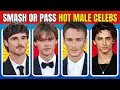 SMASH Or PASS Hottest Male Celebrities Edition