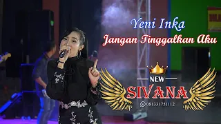 Download Yeni Inka - Jangan Tinggalkan Aku | NEW SIVANA ( Live Show Maron Probolinggo ) MP3