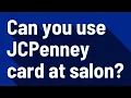 Can you use JCPenney card at salon