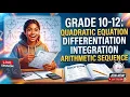 Grade 10-12 Quadratic Equation Differentiation Integration Arithmetic sequence