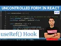 Ref useRef Hooks Controlled and Uncontrolled Form Components in ReactJS in Hindi