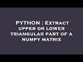 PYTHON Extract upper or lower triangular part of a numpy matrix