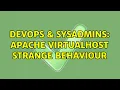 DevOps SysAdmins Apache virtualhost strange behaviour 2 Solutions