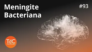 Meningite Bacteriana: o que você precisa saber? Episódio 93
