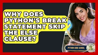 Why Does Python s Break Statement Skip The Else Clause - Python Code School